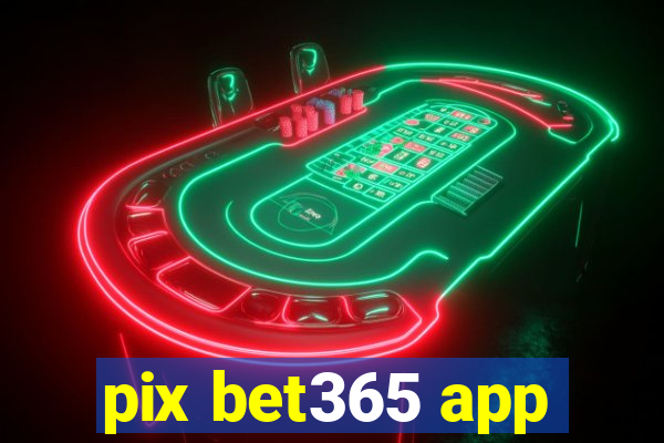 pix bet365 app